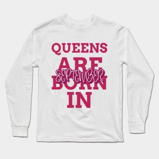 Queens are born in September Long Sleeve T-Shirt